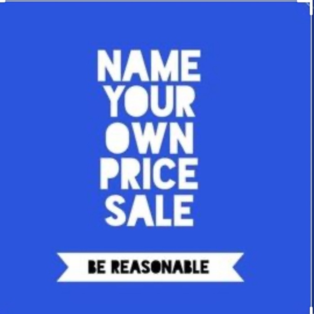 NAME YOUR OWN PRICE SALE ALL WEEK LONG ☺️